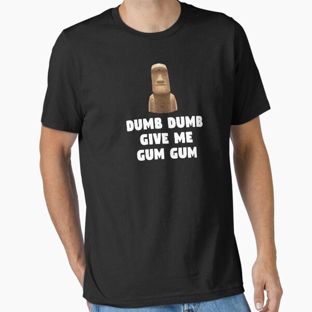 Dumb Dumb Give Me Gum Gum Night At The Museum Quote Shirt Dumb Dumb Give Me Gum Gum Night At The Museum Quote Shirt